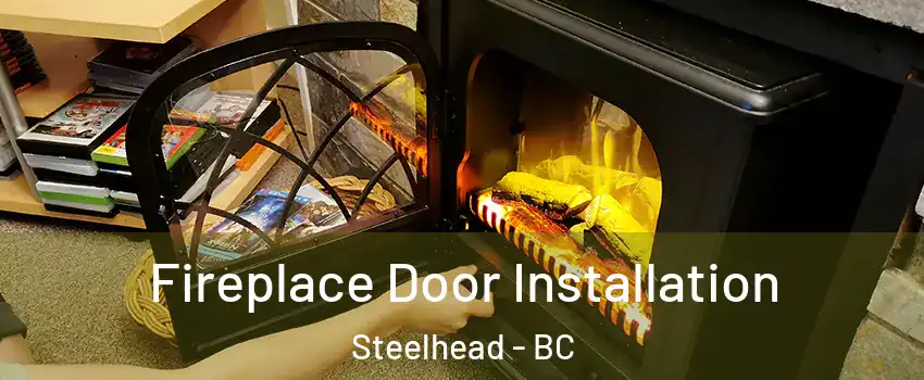  Fireplace Door Installation Steelhead - BC