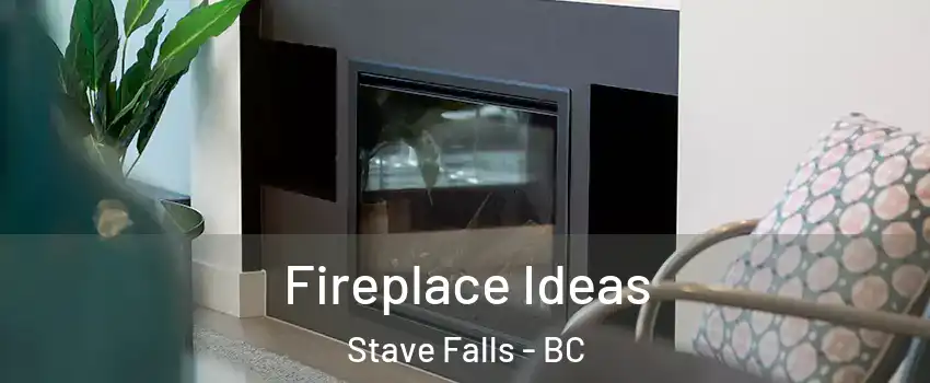  Fireplace Ideas Stave Falls - BC