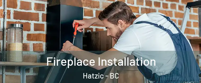  Fireplace Installation Hatzic - BC