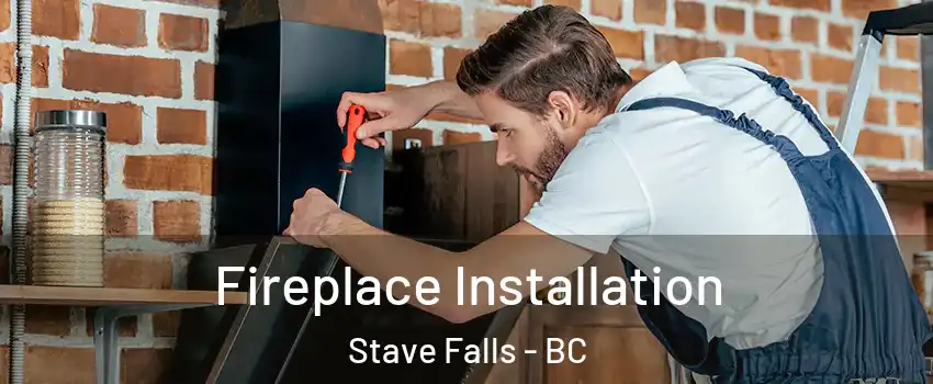  Fireplace Installation Stave Falls - BC