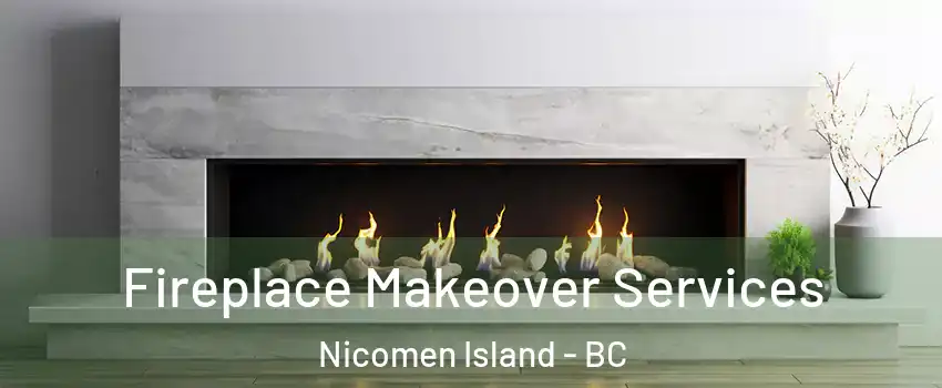 Fireplace Makeover Services Nicomen Island - BC