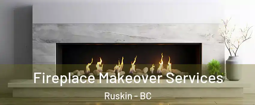 Fireplace Makeover Services Ruskin - BC