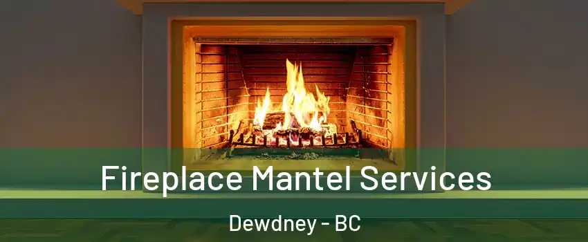  Fireplace Mantel Services Dewdney - BC
