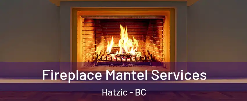  Fireplace Mantel Services Hatzic - BC