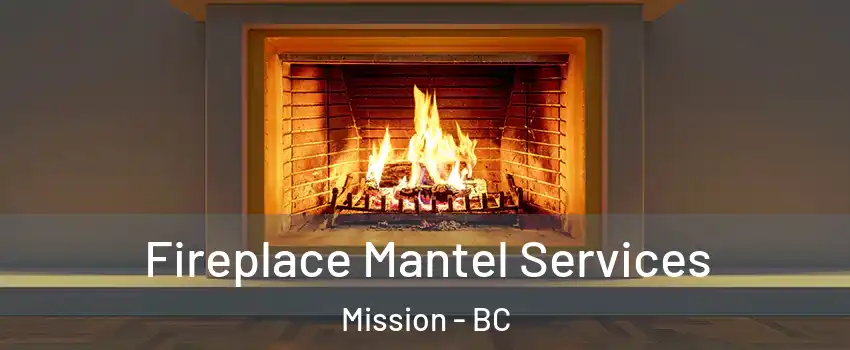  Fireplace Mantel Services Mission - BC