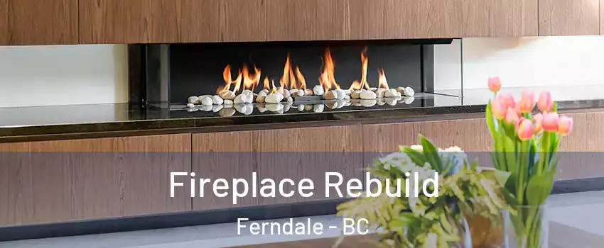  Fireplace Rebuild Ferndale - BC