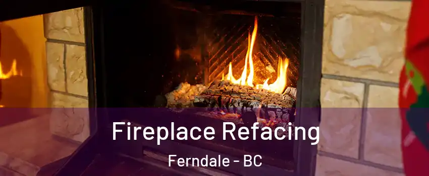  Fireplace Refacing Ferndale - BC
