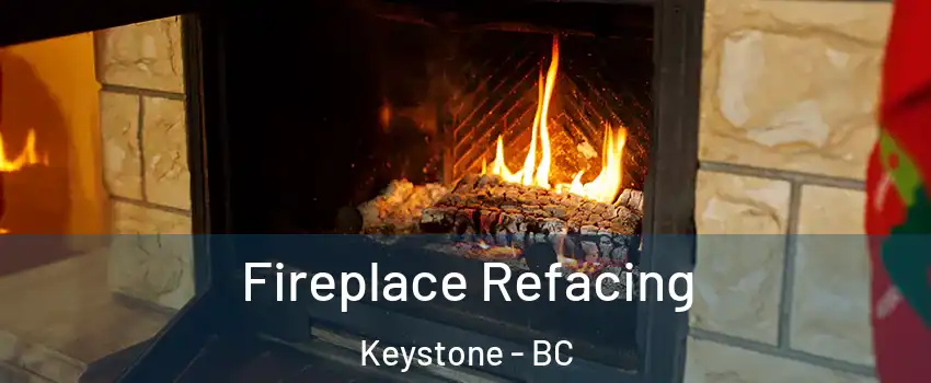  Fireplace Refacing Keystone - BC