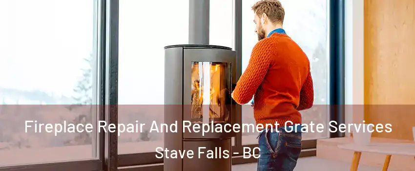  Fireplace Repair And Replacement Grate Services Stave Falls - BC