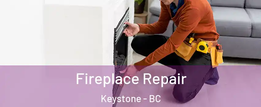  Fireplace Repair Keystone - BC