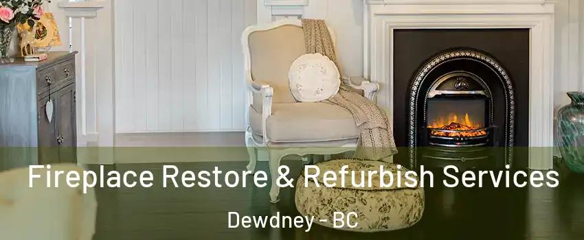 Fireplace Restore & Refurbish Services Dewdney - BC