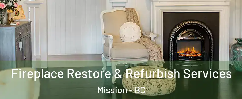 Fireplace Restore & Refurbish Services Mission - BC