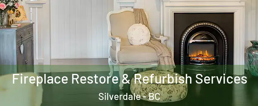Fireplace Restore & Refurbish Services Silverdale - BC
