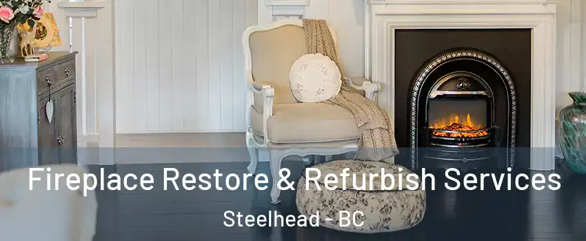 Fireplace Restore & Refurbish Services Steelhead - BC