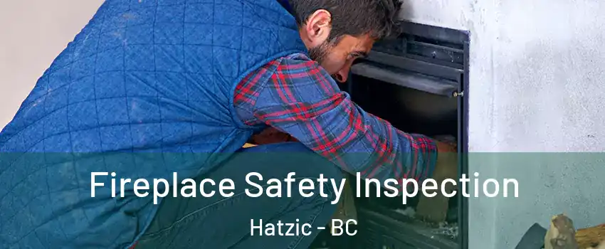  Fireplace Safety Inspection Hatzic - BC