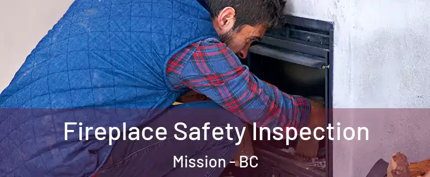  Fireplace Safety Inspection Mission - BC
