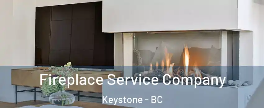 Fireplace Service Company Keystone - BC