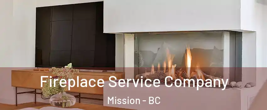  Fireplace Service Company Mission - BC