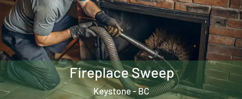  Fireplace Sweep Keystone - BC