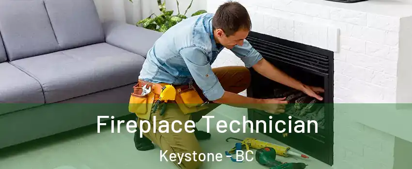 Fireplace Technician Keystone - BC