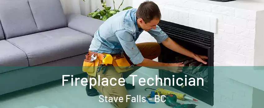 Fireplace Technician Stave Falls - BC