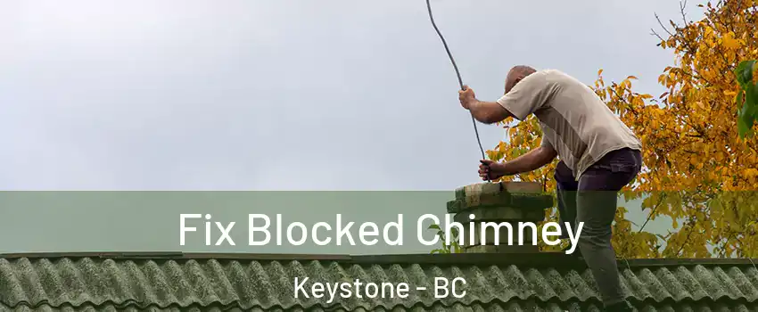  Fix Blocked Chimney Keystone - BC