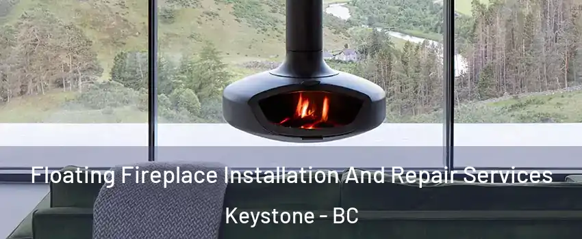  Floating Fireplace Installation And Repair Services Keystone - BC