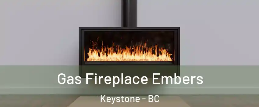  Gas Fireplace Embers Keystone - BC