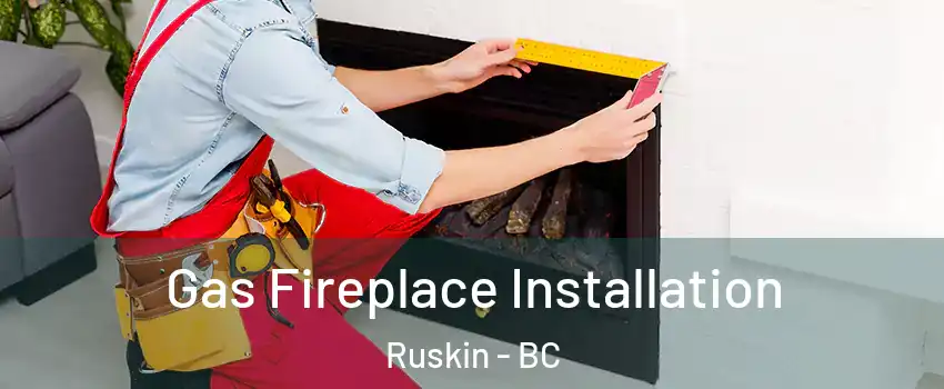  Gas Fireplace Installation Ruskin - BC