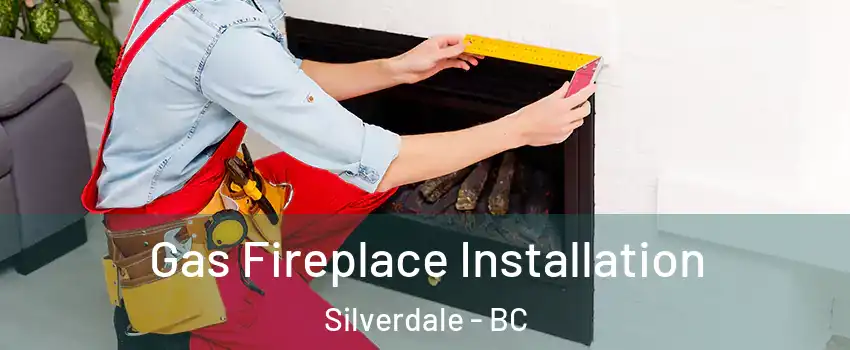  Gas Fireplace Installation Silverdale - BC