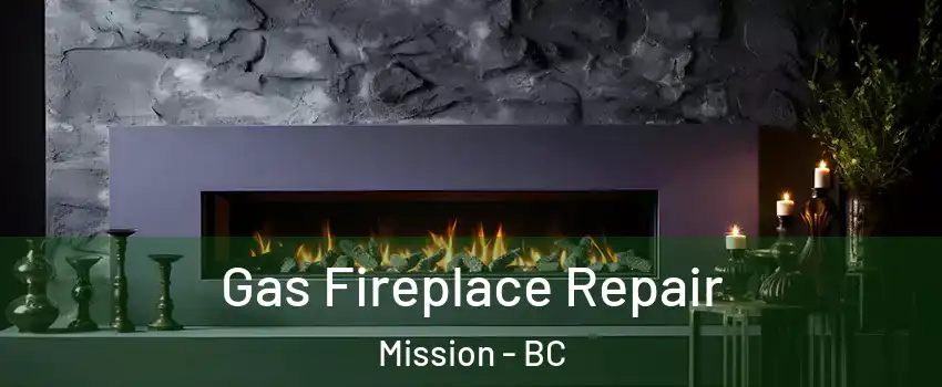  Gas Fireplace Repair Mission - BC