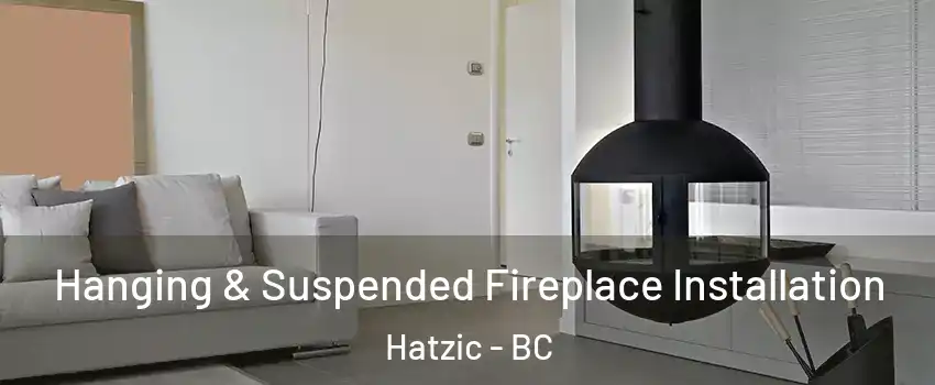 Hanging & Suspended Fireplace Installation Hatzic - BC