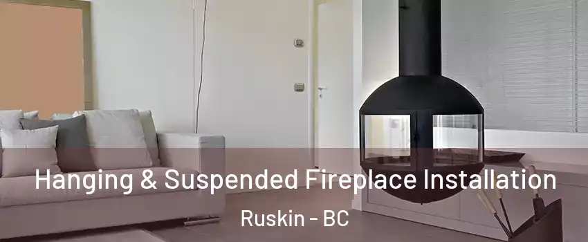 Hanging & Suspended Fireplace Installation Ruskin - BC