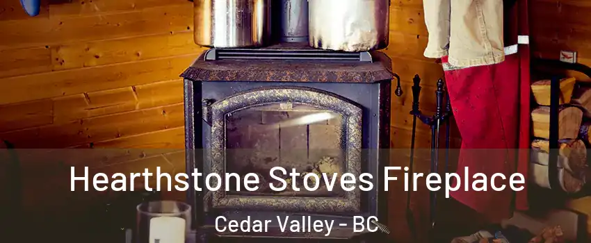  Hearthstone Stoves Fireplace Cedar Valley - BC