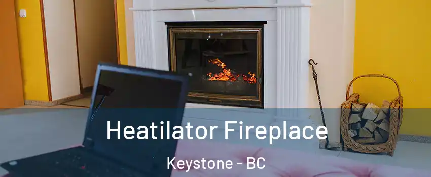  Heatilator Fireplace Keystone - BC