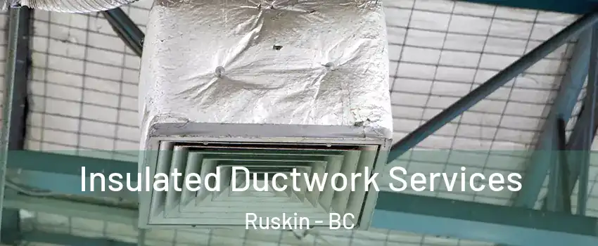  Insulated Ductwork Services Ruskin - BC