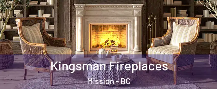  Kingsman Fireplaces Mission - BC