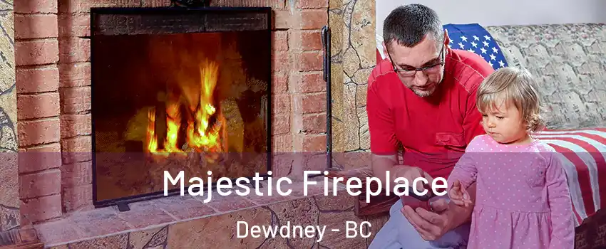  Majestic Fireplace Dewdney - BC