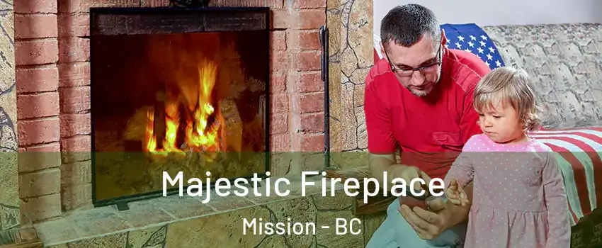  Majestic Fireplace Mission - BC