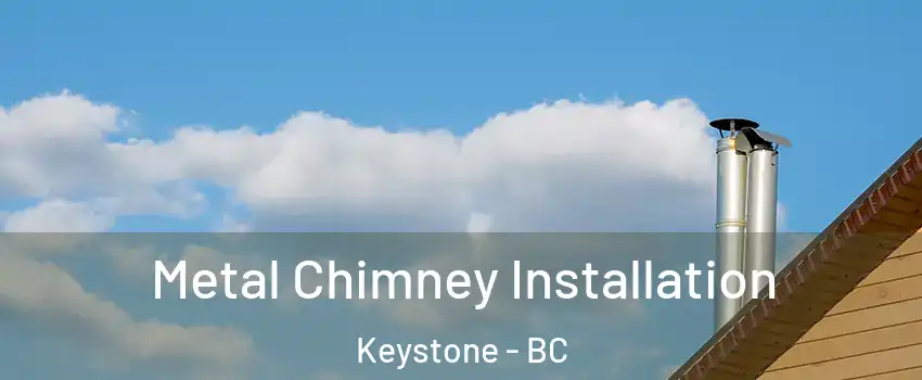  Metal Chimney Installation Keystone - BC