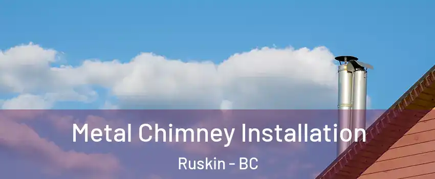  Metal Chimney Installation Ruskin - BC
