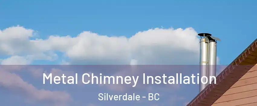  Metal Chimney Installation Silverdale - BC