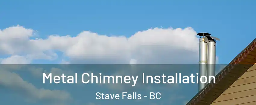  Metal Chimney Installation Stave Falls - BC