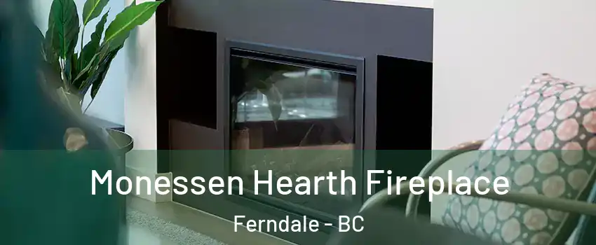  Monessen Hearth Fireplace Ferndale - BC