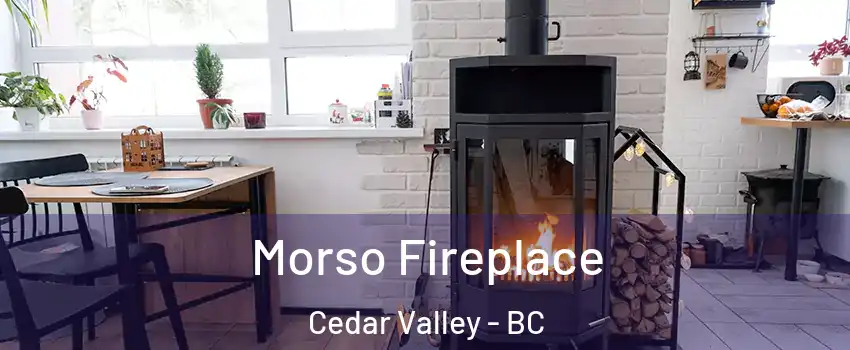  Morso Fireplace Cedar Valley - BC