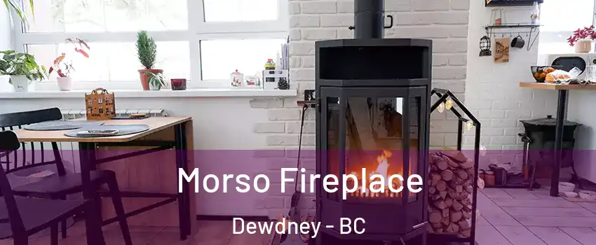  Morso Fireplace Dewdney - BC