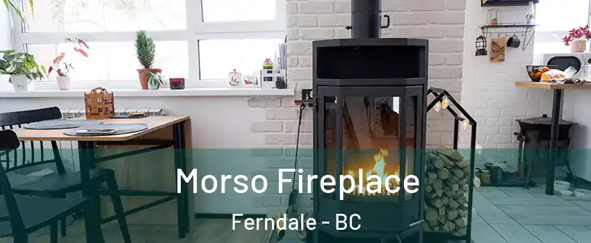  Morso Fireplace Ferndale - BC