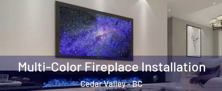  Multi-Color Fireplace Installation Cedar Valley - BC