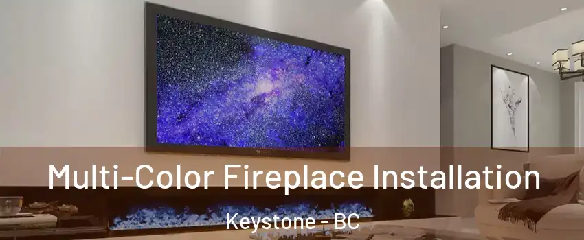  Multi-Color Fireplace Installation Keystone - BC