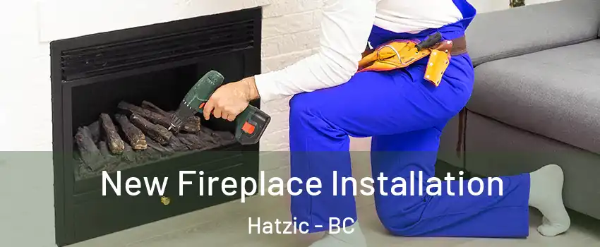 New Fireplace Installation Hatzic - BC